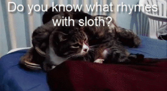 Do you know what rhymes with &quot;sloth&quot; ?