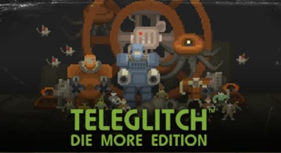 [Steam] Teleglitch: Die More Edition gratuit