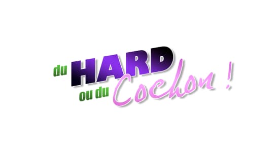 Du hard ou du cochon (Canal+)