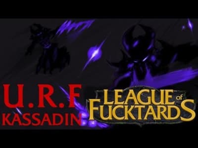 League of Fucktards : U.R.F Kassadin