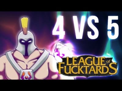 League Of Fucktards : 4 VS 5