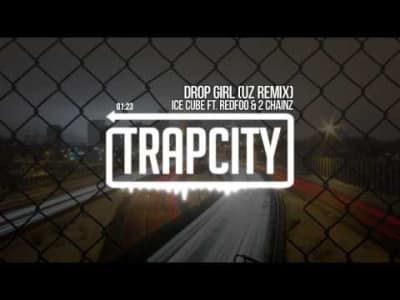 [TRAP] Ice Cube - Drop Girl ft. Redfoo (UZ Remix)