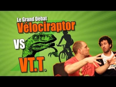 French ball - Velociraptor vs V.T.T (Le Grand Débat)