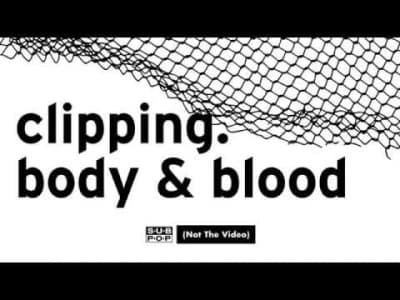 [Hip-hop alternatif] Clipping - Body &amp; Blood