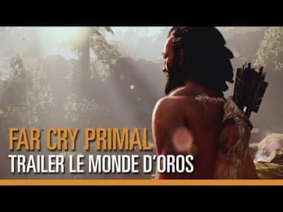 Far Cry Primal – Trailer Le Monde d'Oros 