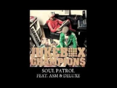 JUKEBOX CHAMPIONS - Soul Patrol feat. DELUXE &amp; ASM (A State of Mind) 