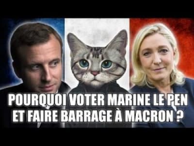 Pourquoi voter Marine le Pen et faire barrage à Macron ?