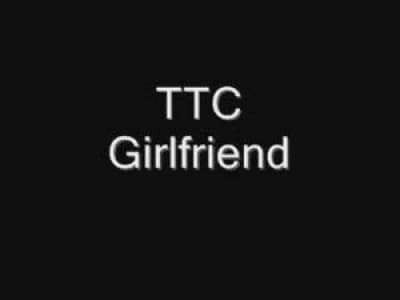 TTC - Girlfriend
