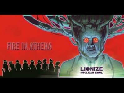 Lionize - Fire In Athena (Nuclear Soul)