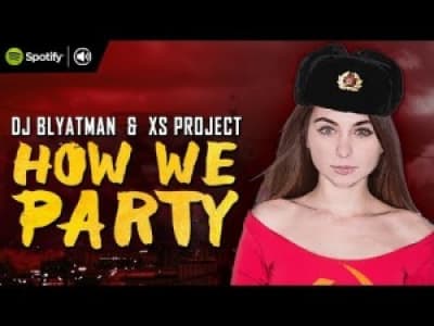 DJ Blyatman &amp; XS Project - How We Party 