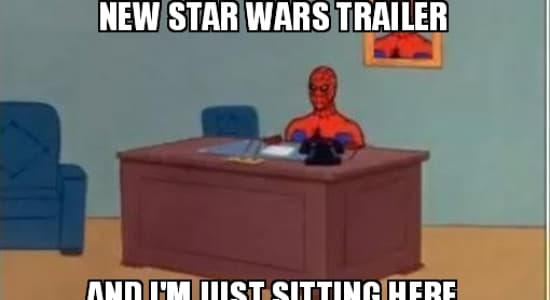 Everyone's watching the new star wars trailer