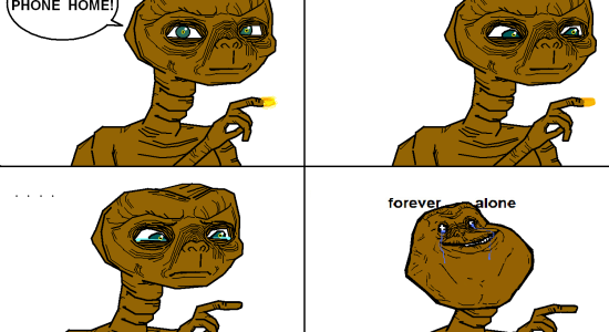 E.T forever alone