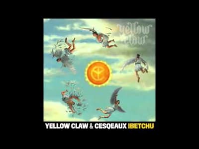 Yellow Claw &amp; Cesqeaux - IBETCHU [Trap]