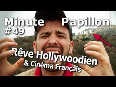Minute Papillon #49 Rêve Hollywoodien &amp; Cinéma Français