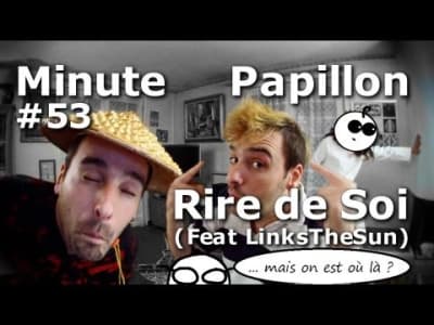 Minute Papillon #53 Rire de soi (feat LinksTheSun)