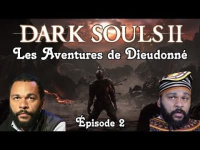 Dark Souls II : Les Aventures de Dieudonné - Ep 2