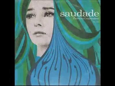 Thievery Corporation - Saudade (Dernier Album, 42min)