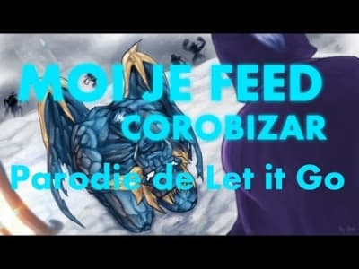 Corobizar - Moi Je Feed (parodie de Let It Go de Frozen) 