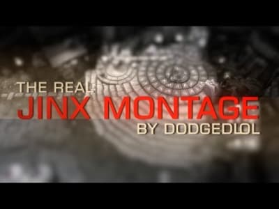 The Real Jinx Montage - dodgedlol