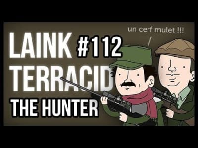 Laink et Terracid #112 // The Hunter 