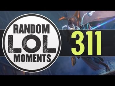 Random LoL Moments - Episode 311