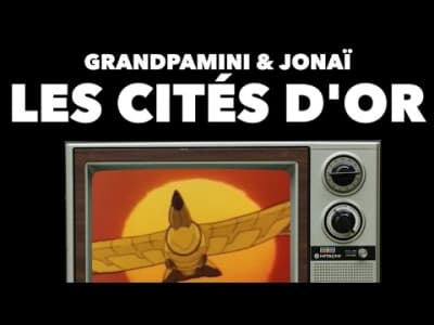 Grandpamini &amp; Jonaï - Les Cités d'Or