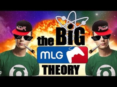 The Big MLG Theory
