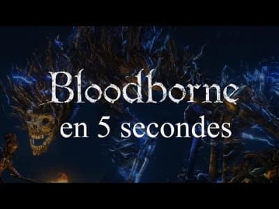 Bloodborne en 5 secondes