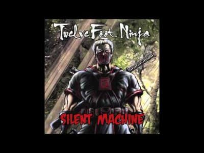 Twelve Foot Ninja - Silent Machine [Metal Alternative]