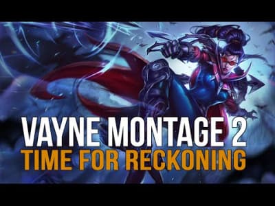 Vante | Vayne Montage 2 - Time for Reckoning