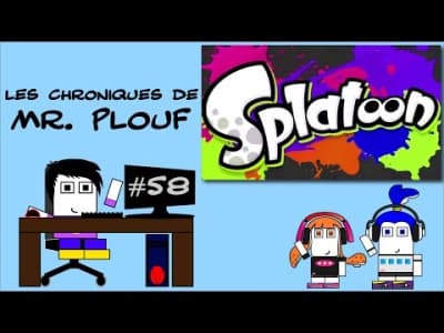 Chroniques de Mr. Plouf #58  - Splatoon
