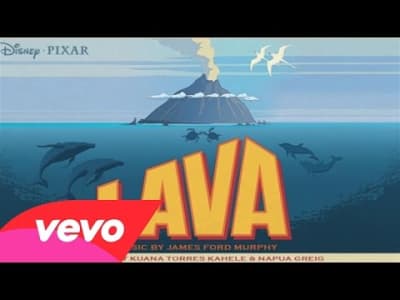 The Song &quot;Lava&quot; from the short film &quot;Lava&quot;by Disney Pixar