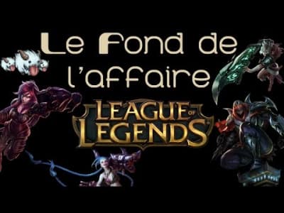 Le Fond De L'Affaire - League of Legends