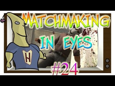 Matchmaking in Eyes #24