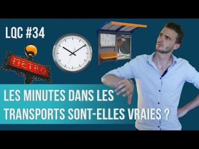 Les minutes dans les transports sont-elles vraies ? LQC #34 