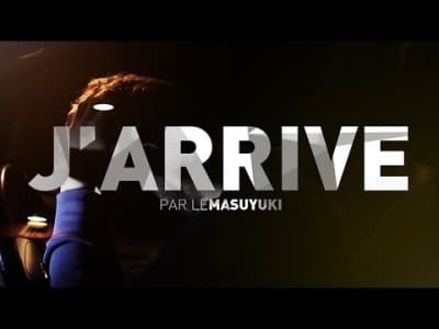 J'ARRIVE par Le Masuyuki