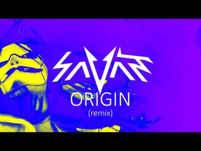 [EDM] Savant - Origin (Remix)