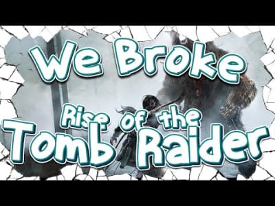 [BirgirPall] We Broke: Rise of the Tomb Raider