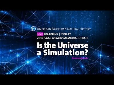 Isaac Asimov Memorial Debate : Is the Universe a simulation ?