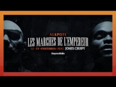 Alkpote Feat. Jones Cruipy | Les Marches de L'Empereur Saison2 #9 #Fantomas