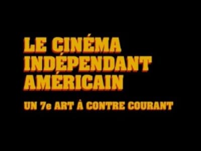 Docu : Le Cinema Independant Americain