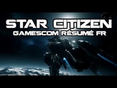Star Citizen : résumer FR de la Gamescom