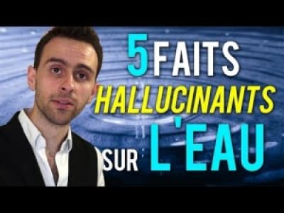 5 FAlTS TOTALEMENT HALLUCINANTS SUR L'EAU