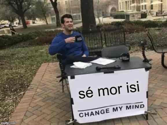 Change my mind