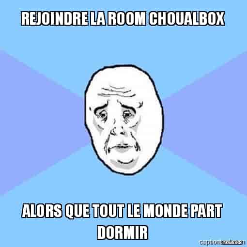 Rejoindre la room Choualbox...