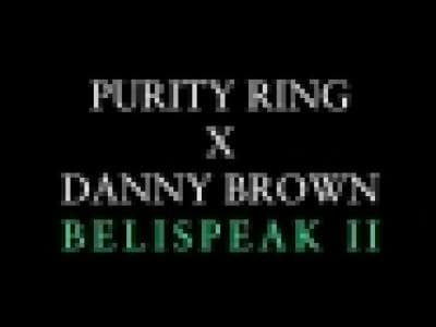 Danny Brown x Purity Ring - Belispeak II