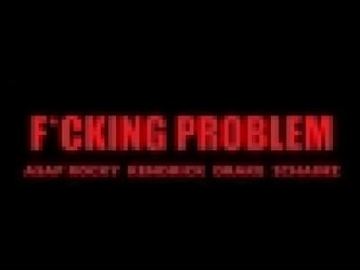 [RAP US] ASAP Rocky - Fucking Problem ft. Drake, 2chainz..