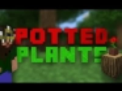 Potted Plants - Minecraft Machinima