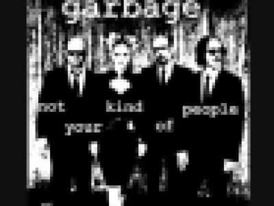 Garbage - Not your kind of People