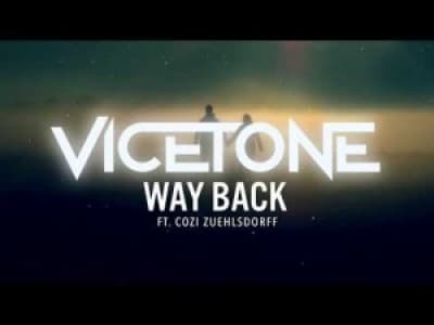 [EDM] Vicetone - Way Back (feat. Cozi Zuehlsdorff)